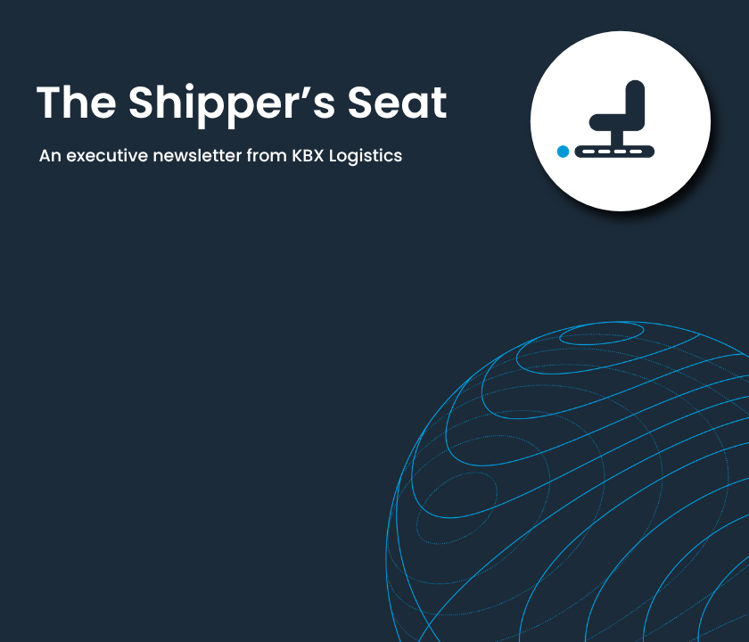 The Shipper's Seat: An Executive Newsletter from KBX Logistics